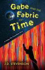 Gabe and the Fabric of Time: A Gabe The Guardian story