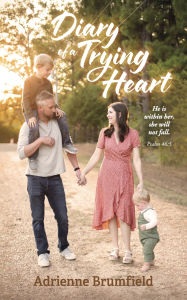 Title: Diary of a Trying Heart, Author: Adrienne Brumfield