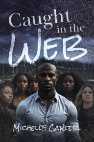 Title: Caught in the Web, Author: Michelle Carter