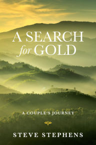 Free download new books A Search for Gold: A Couples Journey iBook DJVU ePub by Steve Stephens