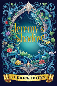 Title: Jeremy's Shadow, Author: D. Erick Bryan