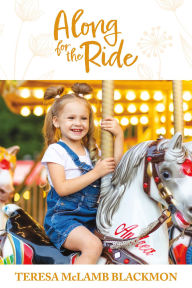 Title: Along for the Ride, Author: Teresa McLamb Blackmon