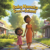Title: Baby Namata Goes to School, Author: Jascent Namata