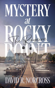 Title: Mystery at Rocky Point 2: The Reunion, Author: David R. Norcross