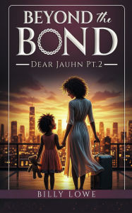 Title: Beyond the Bond: Dear Jauhn part 2, Author: Billy Lowe