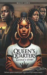 Title: Queens Quarters: Keisha's Story, Author: Billy Lowe