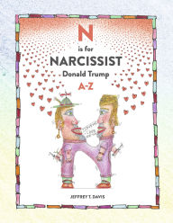 Free ebook downloads epub N is for Narcissist: Donald Trump A-Z in English by Jeffrey Davis