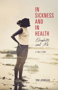 Title: In Sickness and in Healtth: Elizabeth and Me, Author: Tom Jernigan