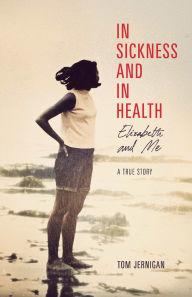 Title: In Sickness and in Healtth: Elizabeth and Me, Author: Tom Jernigan
