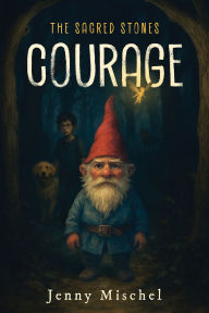 Title: The Sacred Stones: Courage, Author: Jenny Mischel