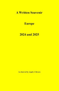 Title: A Written Souvenir Europe 2024 and 2025, Author: Angelo J. Bovara