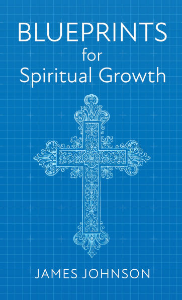 Blueprints for Spiritual Growth