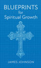 Blueprints for Spiritual Growth