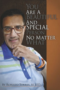Title: You Are A Beautiful And Special Person No Matter What, Author: Roberto Torres