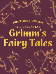 Title: The Essential Grimm's Fairy Tales, Author: Brothers Grimm