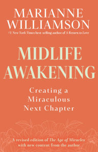 Title: Midlife Awakening: Creating a Miraculous Next Chapter, Author: Marianne Williamson