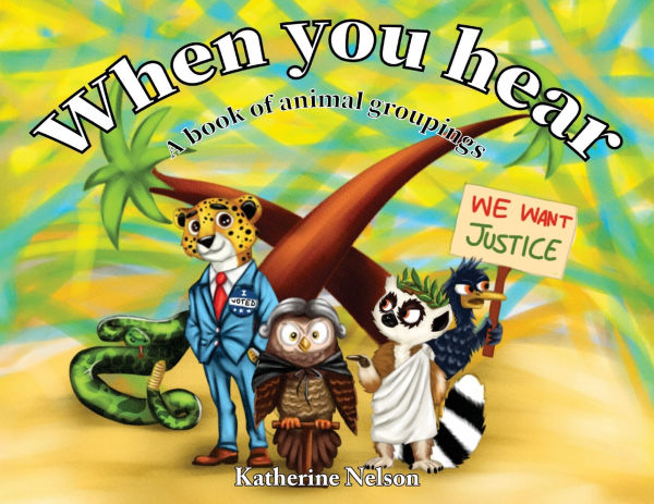 When You Hear: A book of animal groupings