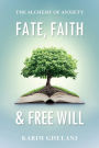 Fate, Faith & Free Will: The Alchemy of Anxiety