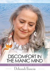 French literature books free download Discomfort in the Manic Mind: A Journey with Bipolar Disorder by Deborah Francis PDB CHM 9798318800825 English version