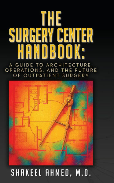 The Surgery Center Handbook: A Guide to Architecture, Operations, and the Future of Outpatient Surgery