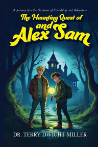 Ebook download for free The Haunting Quest of Alex and Sam: A Journey into the Darkness of Friendship and Adventure RTF