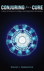 Books pdf download free Conjuring for a Cure: A Story of Parkinson's, Magic, and Deep Brain Stimulation