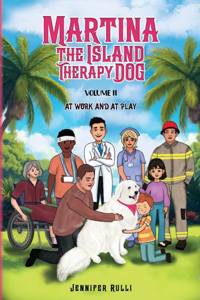 MARTINA The Island Therapy Dog: Volume 2 At Work and at Play