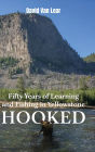 Hooked: Fifty Years of Learning and Fishing in Yellowstone