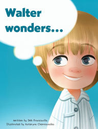 Title: Walter Wonders, Author: Deb Francavilla