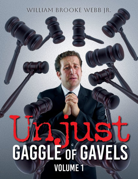 Unjust Gaggle of Gavels: Volume 1