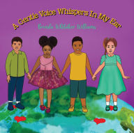 Title: A Gentle Voice Whispers In My Ear: Inspiring Confidence One Whisper at a Time, Author: Brenda Whitaker Williams