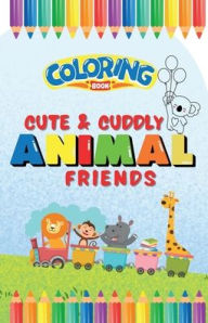 Title: Cute & Cuddly Animal Friends Coloring Book for Kids: Perfect Travel-Friendly Size Learning and Fun, Author: Jane Antico
