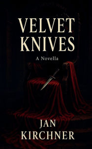 Title: Velvet Knives, Author: Jan Kirchner