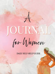 Title: A Journal for Women: Daily Self-Help Guide, Author: Garren Francois