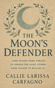 Title: The Moons Defender, Author: Callie Carfagno
