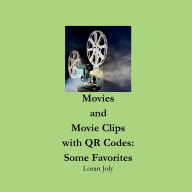 Title: Movies and Movie Clips on YouTube with QR Codes: Some Favorites, Author: Loran Joly