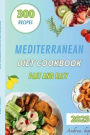 The Mediterranean Diet Cookbook: 300 recipes super easy and fast in 30 minutes + meal plan day