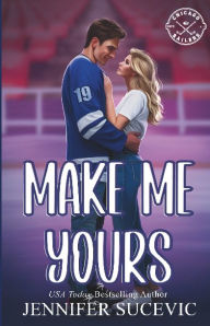 Title: Make Me Yours: A Friends-to-Lovers Close Proximity Sports Romance, Author: Jennifer Sucevic