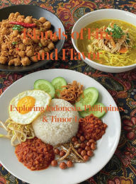 Title: Islands of Fire and Flavor: Indonesia, Philippines and Timor-Leste, Author: Chef Leo Robledo