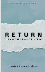 English audio books free downloads RETURN: The Journey Back to Myself 9798319602749 (English literature) ePub RTF MOBI by Jessica Brown-Malone