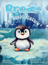 Title: Brody The Brave Penguin, Author: Susan Zhang
