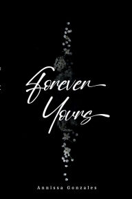 Title: Forever Yours, Author: Annissa Gonzales
