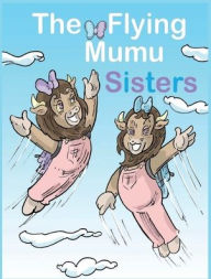 Title: The Flying Mumu Sisters, Author: Alayna