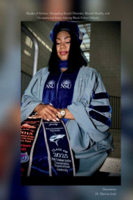 Title: Shades of Service: Navigating Racial Diversity, Mental Health, and Occupational Stress Among Black Police Officers: Dissertation, Author: Manina Jeudy
