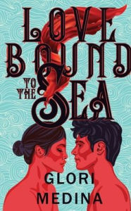 Title: Love Bound to the Sea, Author: Glori Medina