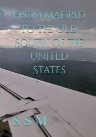 Title: From Madrid to the Old South of the United States, Author: Silvia San Martïn