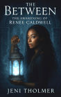 The Between: The Awakening of Renee Caldwell