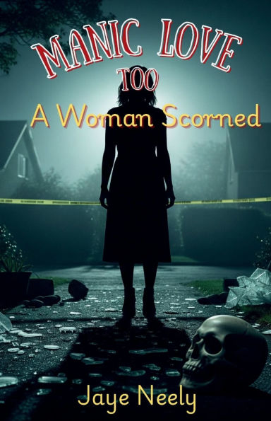 Manic Love: A Woman Scorned