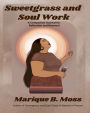Sweetgrass and Soul Work: A Companion Journal for Reflection and Renewal