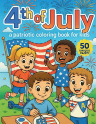 Title: 4th of July: A Patriotic Coloring Book for Kids:50 Fun and Festive Pages for Independence Day: Celebrate America with Fireworks, Flags, Parades, and More!, Author: Yesternight Creative